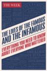 The Lives of the Famous and the Infamous : Everything You Need to Know About Everyone Who Mattered - Book