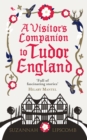 A Visitor's Companion to Tudor England - Book