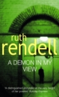 A Demon In My View : a chilling portrayal of psychological violence from the award-winning Queen of Crime, Ruth Rendell - Book