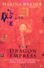The Dragon Empress : Life and Times of Tz'u-hsi 1835-1908 Empress Dowager of China - Book