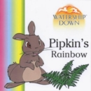 Watership Down - Pipkin's Rainbow : Pipkin's Rainbow - Book