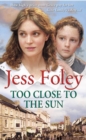 Too Close To The Sun : the passionate and uplifting saga of an orphan’s struggle to forge a better life for herself - Book