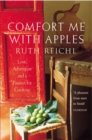Comfort Me With Apples : Love, Adventure and a Passion for Cooking - Book
