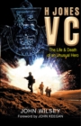 H Jones VC : The Life & Death of an Unusual Hero - Book
