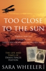 Too Close To The Sun : The Life and Times of Denys Finch Hatton - Book