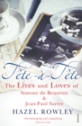 Tete-a-Tete : The Lives and Loves of Simone de Beauvoir & Jean-Paul Sartre - Book