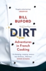 Dirt : Adventures in French Cooking from the bestselling author of Heat - Book