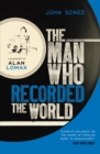 The Man Who Recorded the World : A Biography of Alan Lomax - Book
