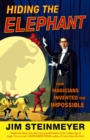 Hiding The Elephant : How Magicians Invented the Impossible - Book