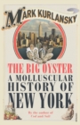 The Big Oyster : A Molluscular History of New York - Book