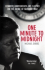 One Minute To Midnight : Kennedy, Khrushchev and Castro on the Brink of Nuclear War - Book