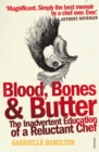 Blood, Bones and Butter : The inadvertent education of a reluctant chef - Book