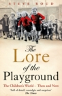 The Lore of the Playground : The Children's World - Then and Now - Book