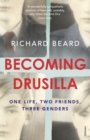 Becoming Drusilla : One Life, Two Friends, Three Genders - Book