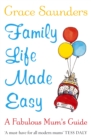 Family Life Made Easy : A Fabulous Mum's Guide - Book