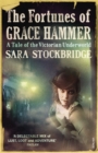 The Fortunes of Grace Hammer : A Tale of the Victorian Underworld - Book