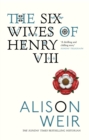 The Six Wives of Henry VIII : Find out the truth about Henry VIII’s wives - Book