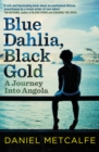 Blue Dahlia, Black Gold : A Journey Into Angola - Book