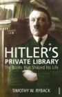 Hitler's Private Library : The Books that Shaped his Life - Book