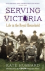 Serving Victoria : Life in the Royal Household - Book