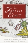 The Fabled Coast : Legends & traditions from around the shores of Britain & Ireland - Book