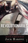 Revolutionaries : Inventing an American Nation - Book