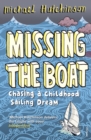 Missing the Boat : Chasing a Childhood Sailing Dream - Book