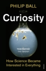 Curiosity : How Science Became Interested in Everything - Book