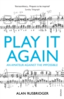 Play It Again : An Amateur Against The Impossible - Book