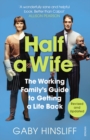 Half a Wife : The Working Family's Guide to Getting a Life Back - Book