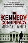 The Kennedy Conspiracy : a fast-paced, all-action conspiracy thriller that will have you on the edge of your seat… - Book