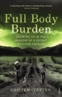 Full Body Burden : Growing Up in the Shadow of a Secret Nuclear Facility - Book