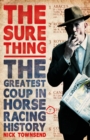 The Sure Thing : The Greatest Coup in Horse Racing History - Book