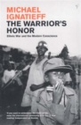 The Warrior's Honour : Ethnic War and the Modern Consciousness - Book