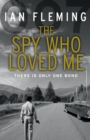 The Spy Who Loved Me : Read the tenth gripping unforgettable James Bond novel - Book
