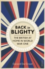 Back in Blighty : The British at Home in World War One - Book
