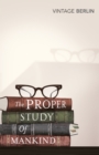 The Proper Study Of Mankind : An Anthology of Essays - Book