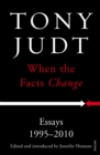 When the Facts Change : Essays 1995 - 2010 - Book