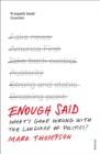 Enough Said : What’s gone wrong with the language of politics? - Book