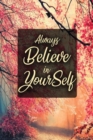 Always Believe In Yourself : Daily Gratitude Journal - 52 Week Guide to Positivity and Happiness in Just 5 Minutes a Day (Gratitude Journal) - Book
