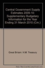 Central Government supply estimates 2009-10 : supplementary budgetary information for the year ending 31 March 2010 - Book