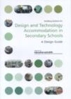 Design and Technology Accommodation in Secondary Schools: A Design Guide : Building Bulletin 81 - Book