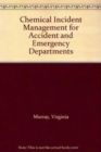 Chemical Incident Management for Accident and Emergency Clinicians - Book
