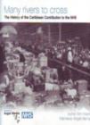Many rivers to cross : Caribbean people in the NHS 1948-69 - Book