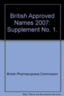 British Approved Names 2007 : Supplement No. 1 - Book