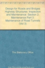 Design for Roads and Bridges : Section 2: Maintenance Part 3: Maintenance of Road Tunnels Highway Structures: Inspection and Maintenance Vol 3 - Book