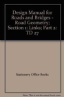 Design Manual for Roads and Bridges. Vol. 6: Road Geometry. Section 1: Links. Part 2: Cross-sections and Headrooms - Book