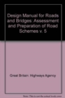 Design Manual for Roads and Bridges Design Manual for Roads and Bridges : Assessment and Preparation of Road Schemes Assessment and Preparation of Road Schemes: v. 5 v. 5 - Book