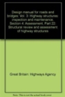 Design Manual for Roads and Bridges : Vol. 3: Highway Structures: Inspection and Maintenance, Section 4: Assessment, Part 22: Structural Review and Assessment of Highway Structures - Book