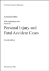 Actuarial Tables with Explanatory Notes for Use in Personal Injury and Fatal Accident Cases - Book